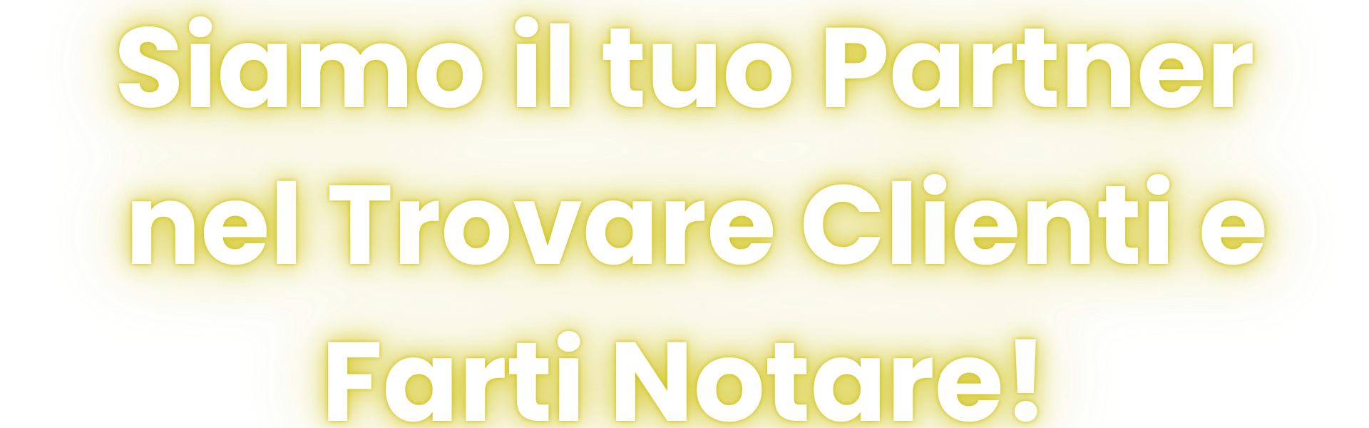 Siamo il tuo Partner nel Trovare Clienti e Farti Notare! (6)